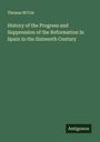 Thomas M'Crie: History of the Progress and Suppression of the Reformation In Spain In the Sixteenth Century, Buch