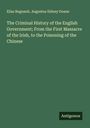 Elias Regnault: The Criminal History of the English Government; From the First Massacre of the Irish, to the Poisoning of the Chinese, Buch