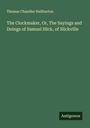 Thomas Chandler Haliburton: The Clockmaker, Or, The Sayings and Doings of Samuel Slick, of Slickville, Buch