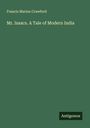 Francis Marion Crawford: Mr. Isaacs. A Tale of Modern India, Buch