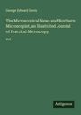 George Edward Davis: The Microscopical News and Northern Microscopist, an Illustrated Journal of Practical Microscopy, Buch