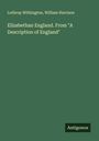 Lothrop Withington: Elizabethan England. From "A Description of England", Buch
