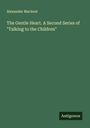 Alexander Macleod: The Gentle Heart. A Second Series of "Talking to the Children", Buch