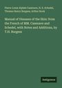 Pierre-Louis Alphée Cazenave: Manual of Diseases of the Skin: from the French of MM. Cazenave and Schedel, with Notes and Additions, by T.H. Burgess, Buch