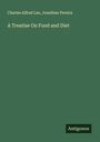 Charles Alfred Lee: A Treatise On Food and Diet, Buch