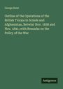 George Buist: Outline of the Operations of the British Troops in Scinde and Afghanistan, Betwixt Nov. 1838 and Nov. 1841; with Remarks on the Policy of the War, Buch