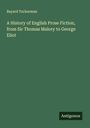 Bayard Tuckerman: A History of English Prose Fiction, from Sir Thomas Malory to George Eliot, Buch