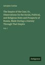Astolphe Custine: The Empire of the Czar; Or, Observations On the Social, Political, and Religious State and Prospects of Russia, Made During a Journey Through That Empire, Buch
