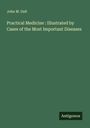 John M. Galt: Practical Medicine : Illustrated by Cases of the Most Important Diseases, Buch