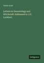 Walter Scott: Letters on Demonology and Witchcraft: Addressed to J.G. Lockhart, Buch