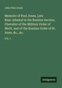 John Paul Jones: Memoirs of Paul Jones, Late Rear-Admiral in the Russian Service, Chevalier of the Military Order of Merit, and of the Russian Order of St. Anne, &c., &c., Buch