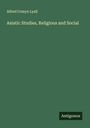 Alfred Comyn Lyall: Asiatic Studies, Religious and Social, Buch