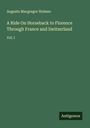 Augusta Macgregor Holmes: A Ride On Horseback to Florence Through France and Switzerland, Buch
