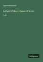 Agnes Strickland: Letters Of Marry Queen Of Scots, Buch