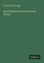 Charlotte Mary Yonge: Aunt Charlotte's Stories of Greek History, Buch