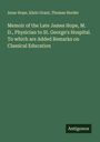 Anne Hope: Memoir of the Late James Hope, M. D., Physician to St. George's Hospital. To which are Added Remarks on Classical Education, Buch