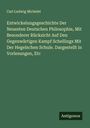 Carl Ludwig Michelet: Entwickelungsgeschichte Der Neuesten Deutschen Philosophie, Mit Besonderer Rücksicht Auf Den Gegenwärtigen Kampf Schellings Mit Der Hegelschen Schule. Dargestellt in Vorlesungen, Etc, Buch