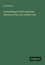 Anonymous: Annual Report of the American Institute of the City of New York, Buch