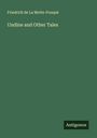 Friedrich de La Motte-Fouqué: Undine and Other Tales, Buch