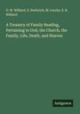 G. W. Williard: A Treasury of Family Reading, Pertaining to God, the Church, the Family, Life, Death, and Heaven, Buch