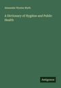 Alexander Wynter Blyth: A Dictionary of Hygiène and Public Health, Buch
