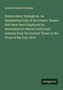 Samuel Hubbard Scudder: Nomenclator Zoologicus. An Alphabetical List of All Generic Names that have been Employed by Naturalists for Recent and Fossil Animals from the Earliest Times to the Close of the Year 1879, Buch