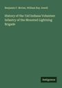 Benjamin F. Mcgee: History of the 72d Indiana Volunteer Infantry of the Mounted Lightning Brigade, Buch