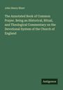 John Henry Blunt: The Annotated Book of Common Prayer. Being an Historical, Ritual, and Theological Commentary on the Devotional System of the Church of England, Buch