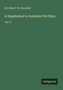 John F. W. Herschel: A Supplement to Dodsleys Old Plays, Buch