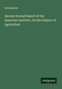Anonymous: Second Annual Report of the American Institute, On the Subject of Agriculture, Buch