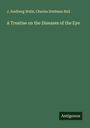 J. Soelberg Wells: A Treatise on the Diseases of the Eye, Buch