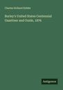 Charles Holland Kidder: Burley's United States Centennial Gazetteer and Guide, 1876, Buch