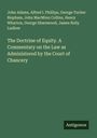 John Adams: The Doctrine of Equity. A Commentary on the Law as Administered by the Court of Chancery, Buch
