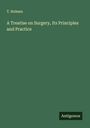 T. Holmes: A Treatise on Surgery, Its Principles and Practice, Buch