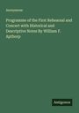 Anonymous: Programme of the First Rehearsal and Concert with Historical and Descriptive Notes By William F. Apthorp, Buch