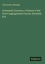 John Quincy Bittinger: Centennial Discourse. A History of the First Congregational Church, Haverhill, N.H., Buch