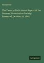 Anonymous: The Twenty-Sixth Annual Report of the Vermont Colonization Society: Presented, October 16, 1845., Buch