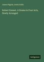 James Pilgrim: Robert Emmet. A Drama in Four Acts, Newly Arranged, Buch