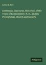 Luther B. Pert: Centennial Discourse. Historical of the Town of Londonderry, N. H., and its Presbyterian Church and Society, Buch