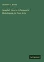 Chalmers C. Brown: Jeweled Hearts. A Domestic Melodrama, in Four Acts, Buch