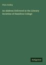 Philo Gridley: An Address Delivered at the Literary Societies of Hamilton College, Buch
