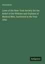 Anonymous: Laws of the New-York Society for the Relief of the Widows and Orphans of Medical Men, Instituted in the Year 1842, Buch