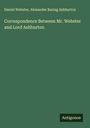 Daniel Webster: Correspondence Between Mr. Webster and Lord Ashburton, Buch