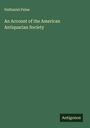 Nathaniel Paine: An Account of the American Antiquarian Society, Buch