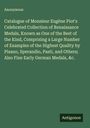Anonymous: Catalogue of Monsieur Eugène Piot's Celebrated Collection of Renaissance Medals, Known as One of the Best of the Kind, Comprising a Large Number of Examples of the Highest Quality by Pisano, Sperandio, Pasti, and Others; Also Fine Early German Medals, &c., Buch