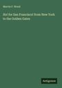 Marvin F. Wood: Ho! for San Francisco! from New York to the Golden Gates, Buch