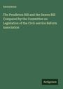 Anonymous: The Pendleton Bill and the Dawes Bill Compared by the Committee on Legislation of the Civil-service Reform Association, Buch