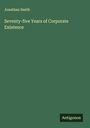Jonathan Smith: Seventy-five Years of Corporate Existence, Buch