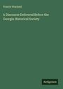 Francis Wayland: A Discourse Delivered Before the Georgia Historical Society, Buch