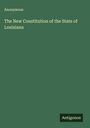 Anonymous: The New Constitution of the State of Louisiana, Buch